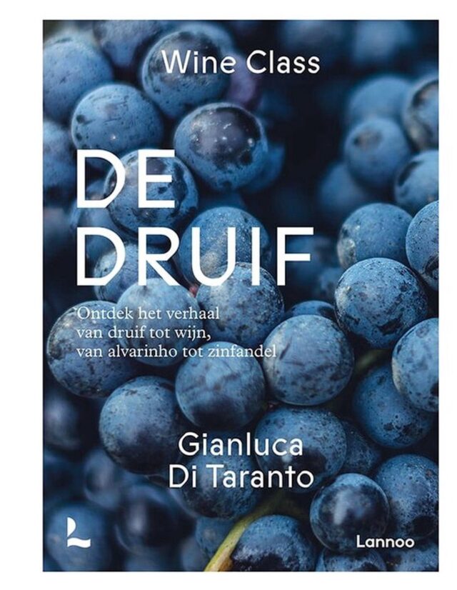 Wine Class - De Druif - Ontdek het verhaal van druif tot wijn, van alvarinho tot zinfandel - Gianluca Di Taranto